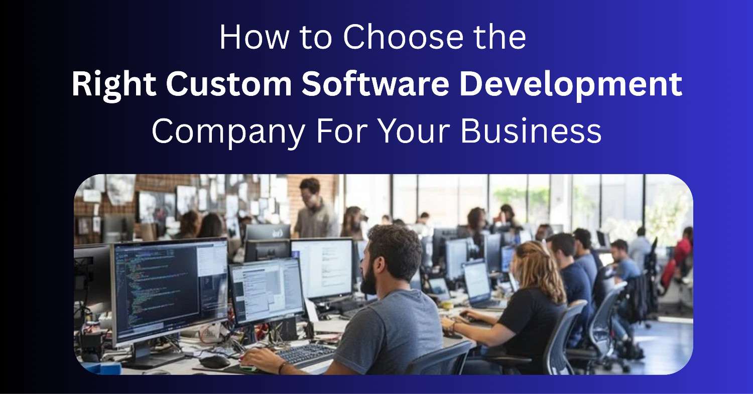 How to Choose the Right Custom Software Development Company